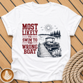 Most Likely to Swim to the Wrong Boat" Lake Life Graphic T-Shirt