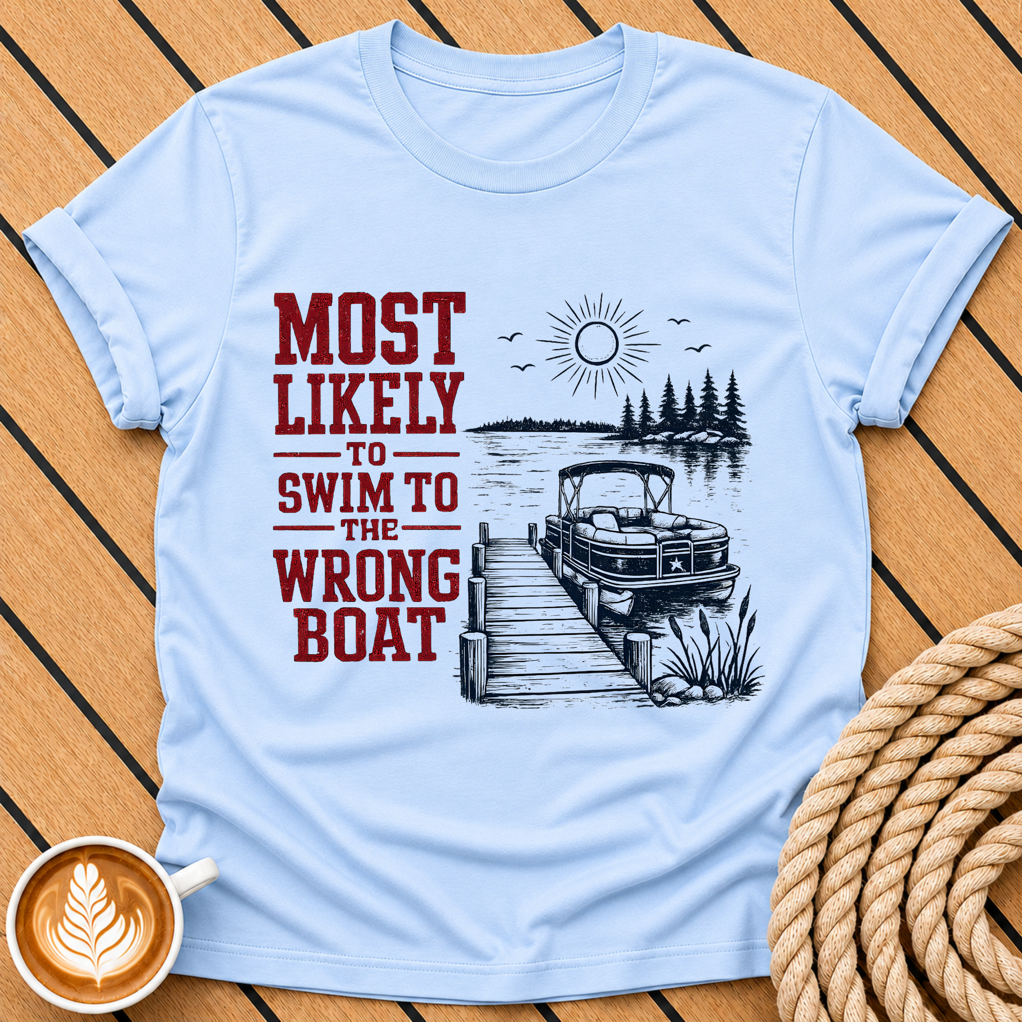 Most Likely to Swim to the Wrong Boat" Lake Life Graphic T-Shirt