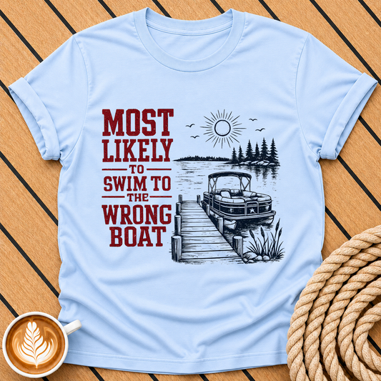 Most Likely to Swim to the Wrong Boat" Lake Life Graphic T-Shirt