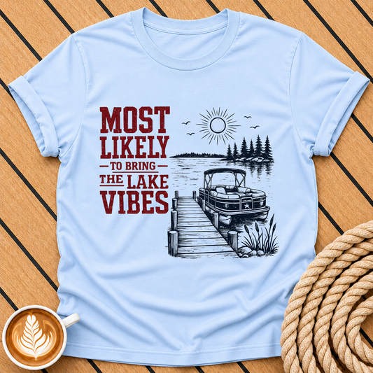 Most Likely to Bring the Lake Vibes T-Shirt