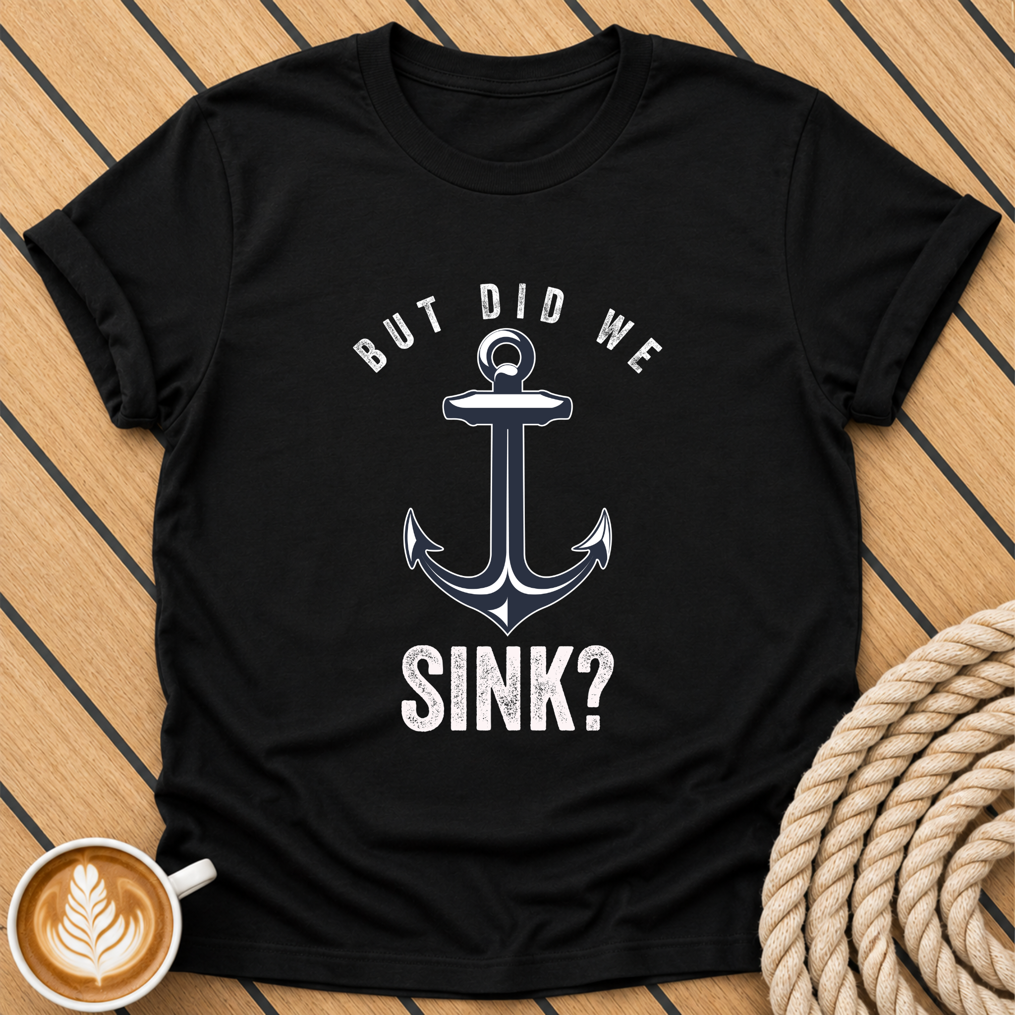 But Did We Sink? Anchor Graphic T-Shirt