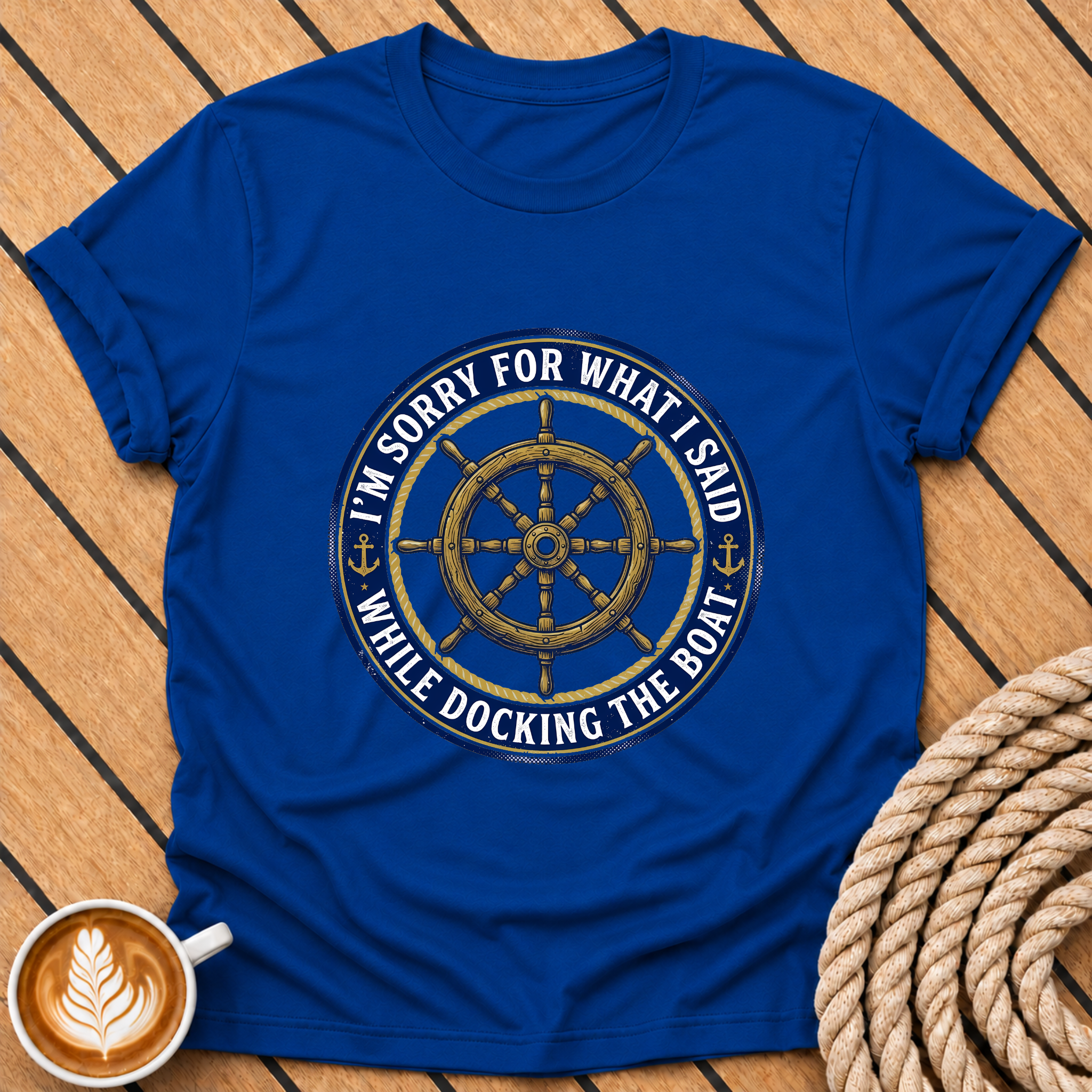 I’m Sorry For What I Said While Docking The Boat Nautical Humor T‑Shirt