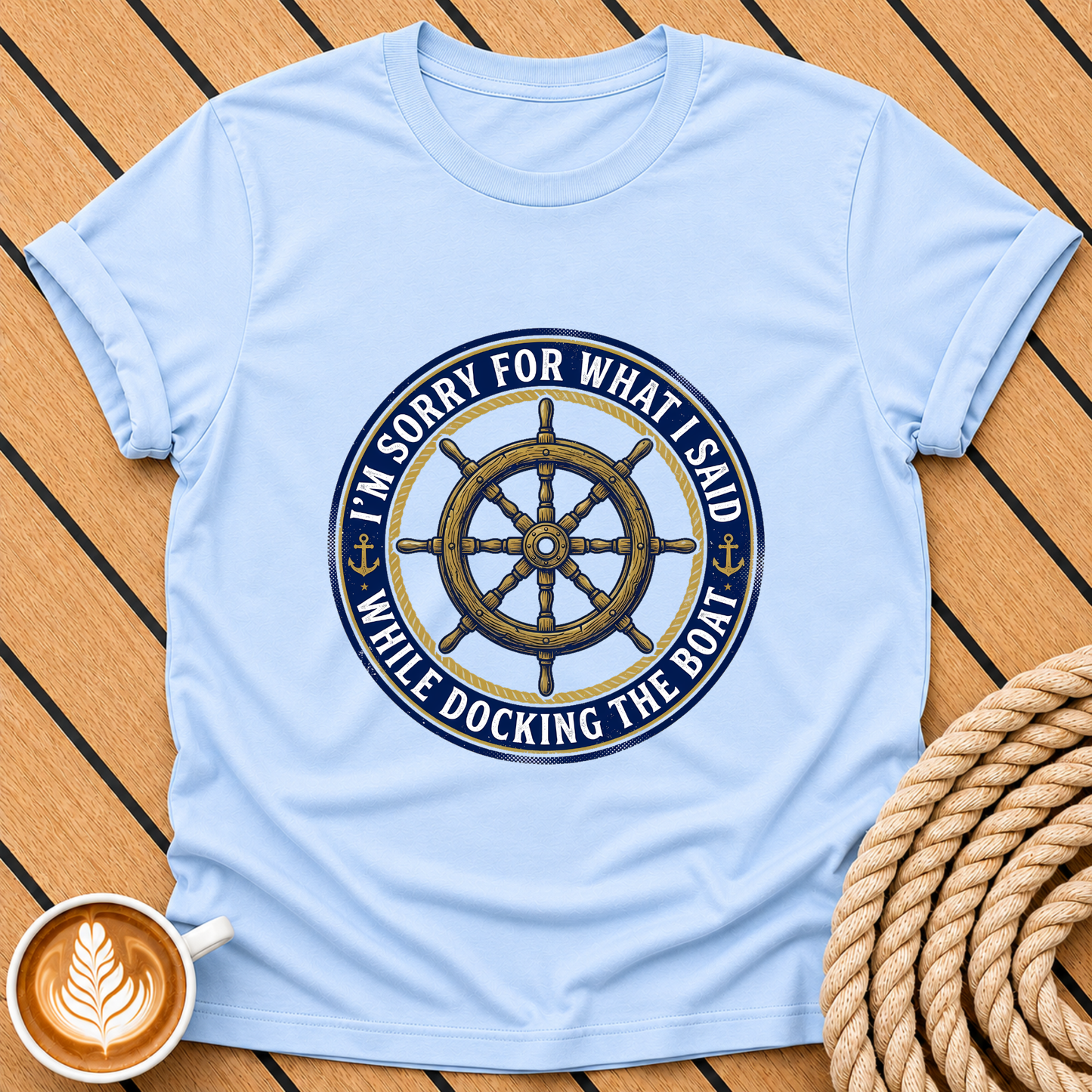 I’m Sorry For What I Said While Docking The Boat Nautical Humor T‑Shirt