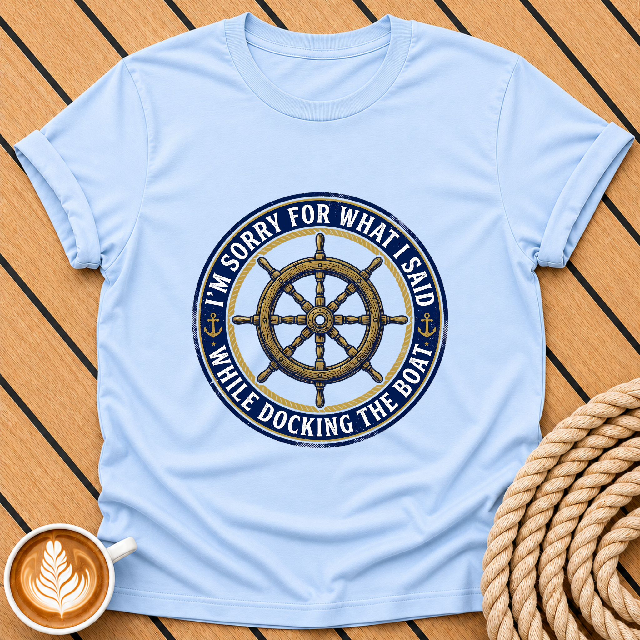 I’m Sorry For What I Said While Docking The Boat Nautical Humor T‑Shirt