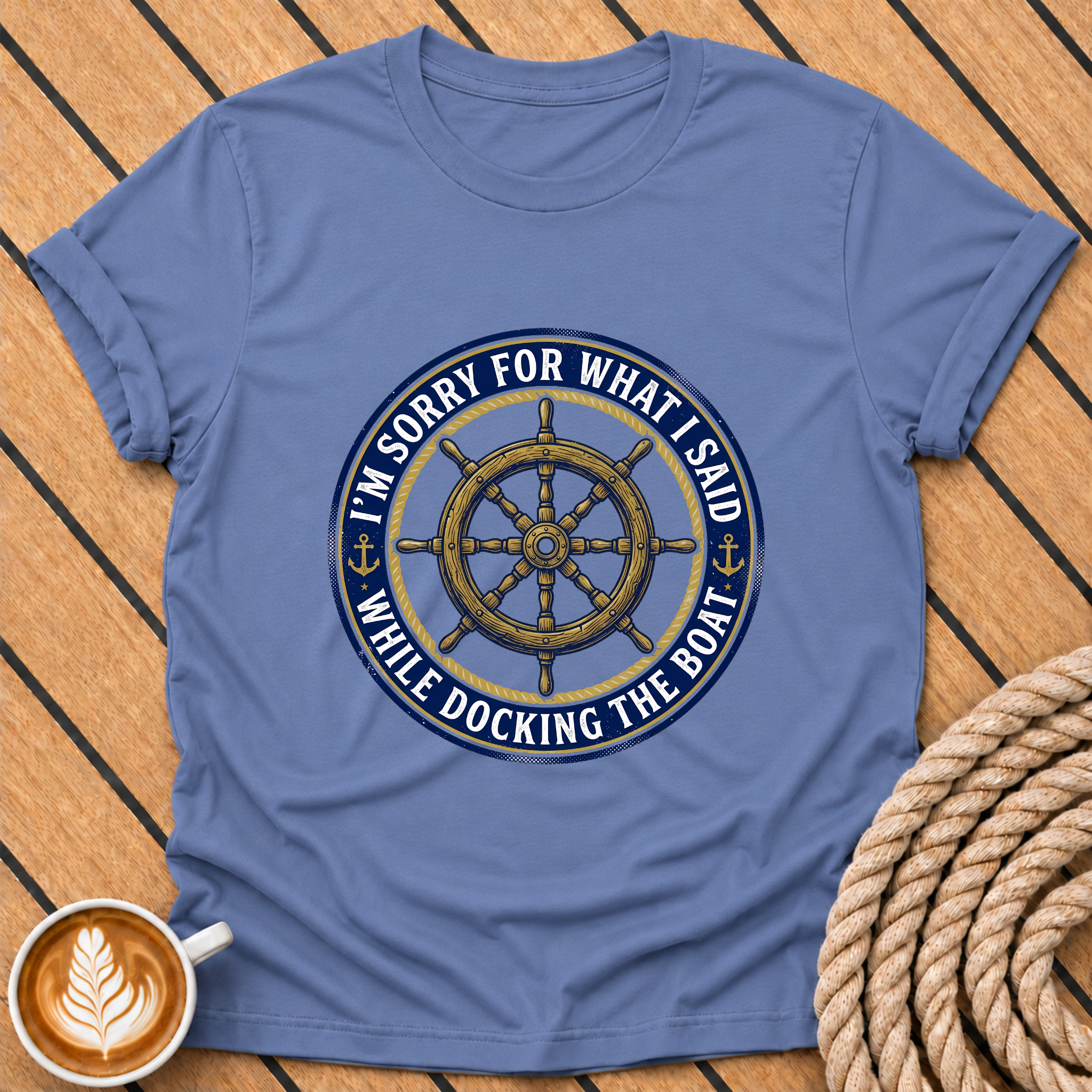 I’m Sorry For What I Said While Docking The Boat Nautical Humor T‑Shirt