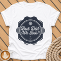 But Did We Sink? — Nautical Vintage Badge Graphic T-Shirt