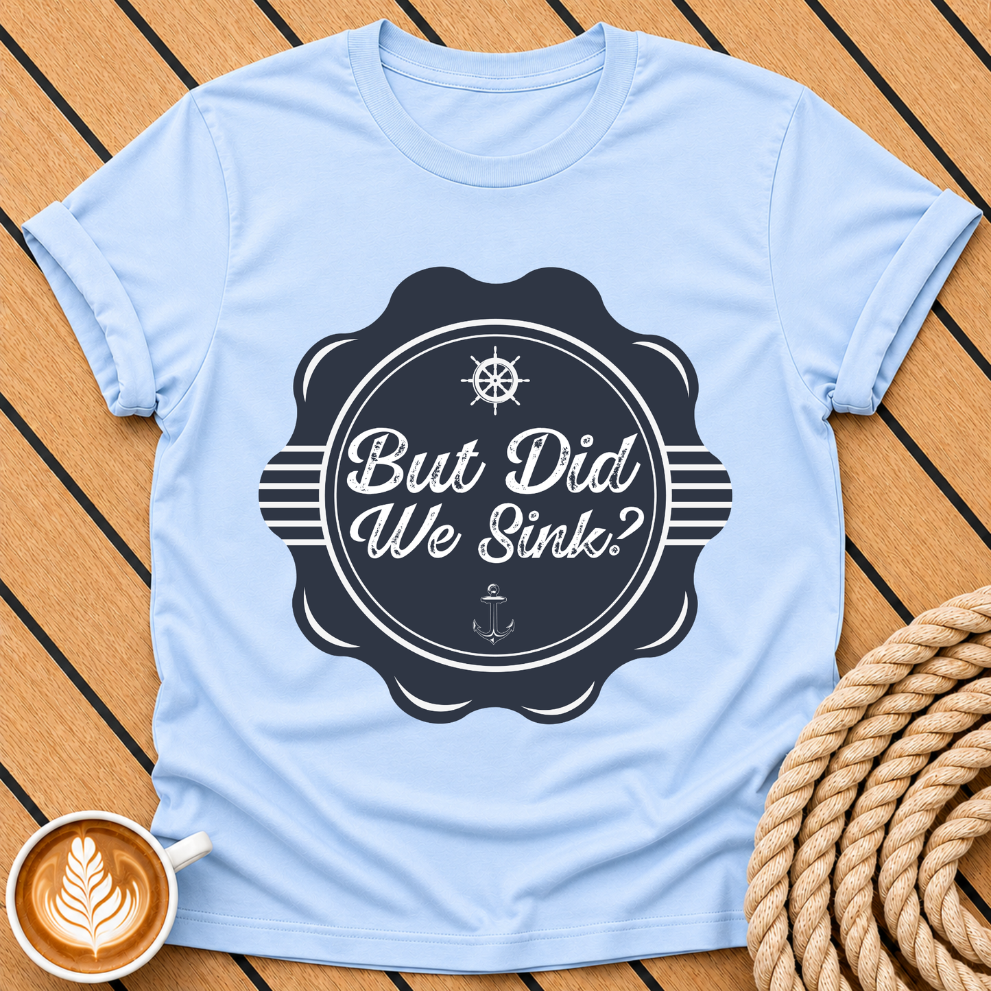 But Did We Sink? — Nautical Vintage Badge Graphic T-Shirt