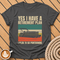 Yes I Have a Retirement Plan: I Plan to Go Pontooning  T-Shirt