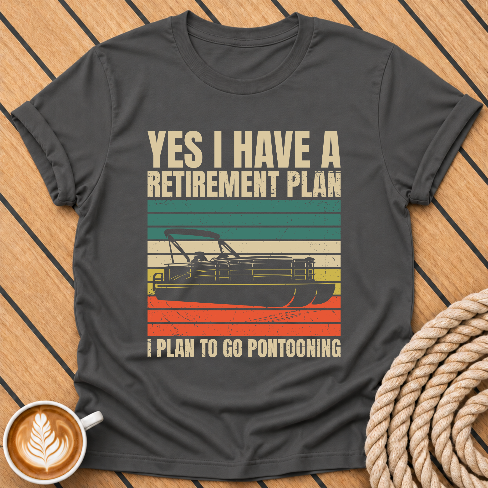 Yes I Have a Retirement Plan: I Plan to Go Pontooning  T-Shirt