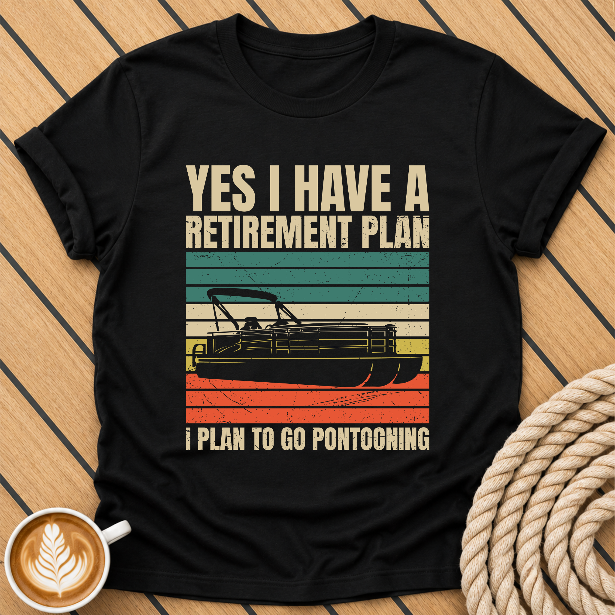 Yes I Have a Retirement Plan: I Plan to Go Pontooning  T-Shirt